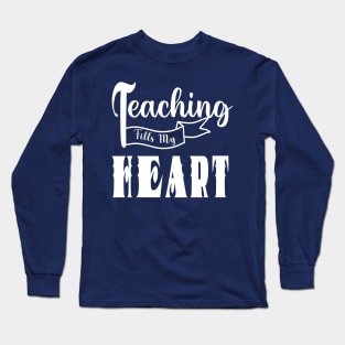 valentine day teacher ,teaching fills my heart Long Sleeve T-Shirt